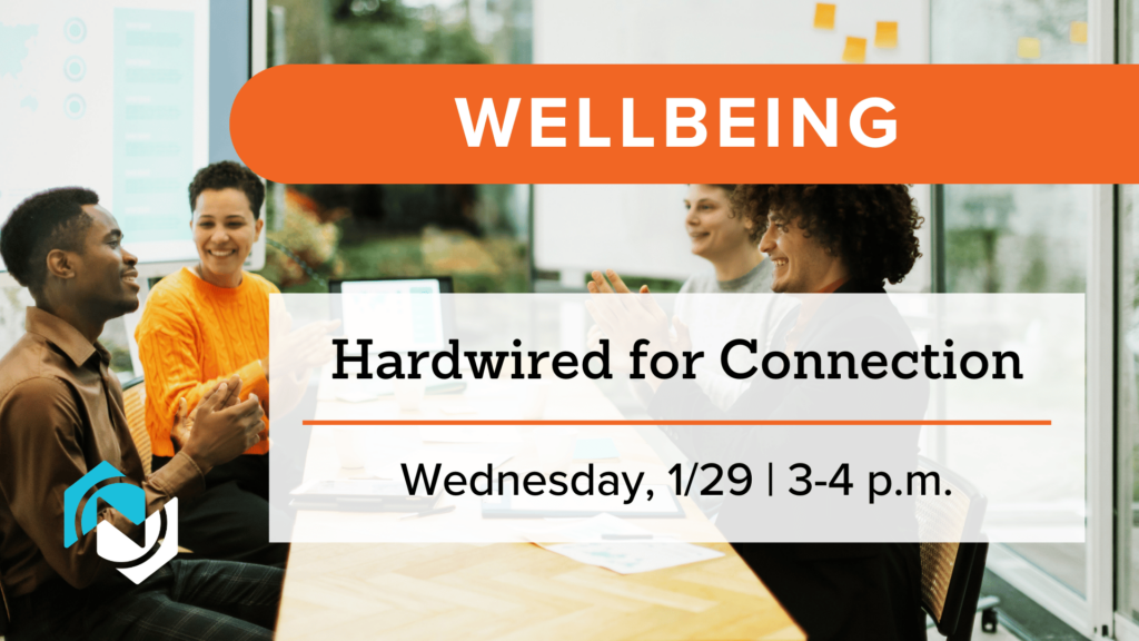 Hardwired for Connection webinar on Wednesday, January 29, 2024 from 3-4 p.m. 