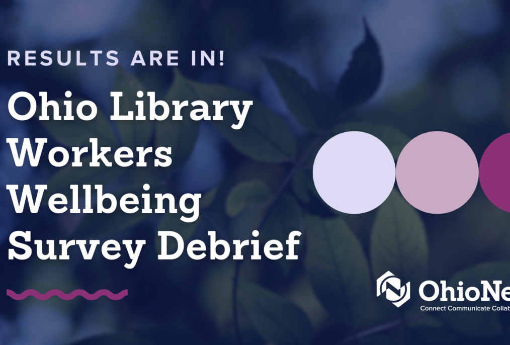 Ohio Library Workers Wellbeing Survey Debrief